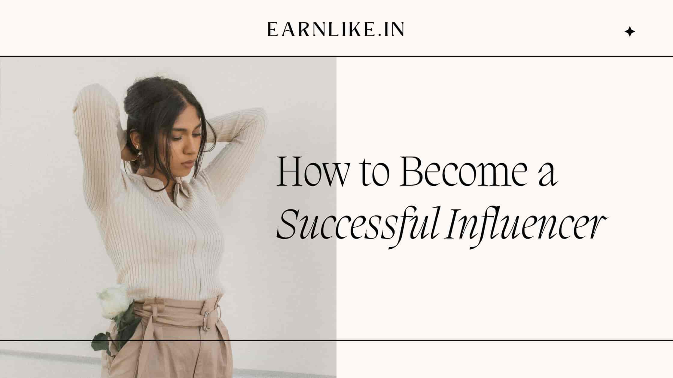 How to Become a Successful Influencer: A Comprehensive Guide